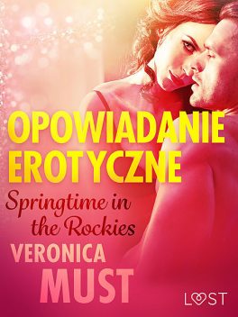Springtime in the Rockies – opowiadanie erotyczne, Veronica Must