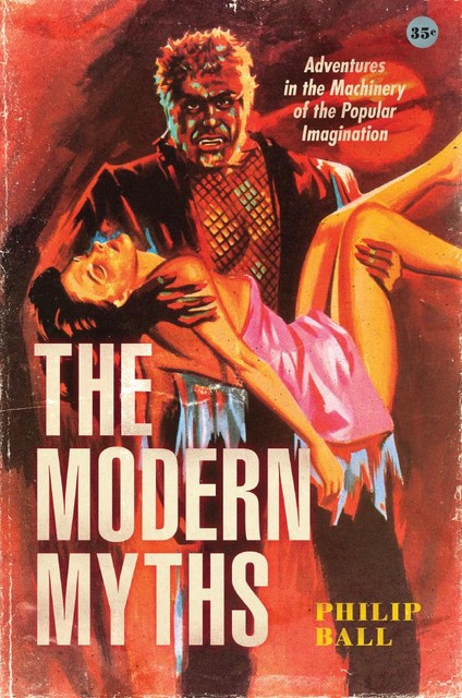 The Modern Myths, Philip Ball