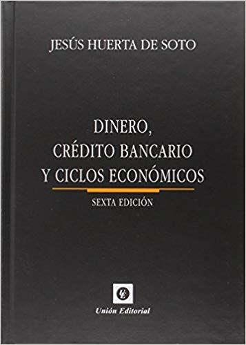Dinero, crédito bancario y ciclos económicos, Jesús Huerta de Soto