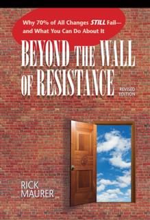Beyond The Wall Of Resistance: Why 70% O, Rick Maurer