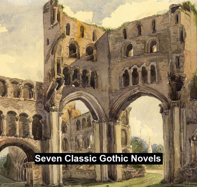 Seven Classic Gothic Novels, Horace Walpole, Ann Radcliffe, Matthew Lewis