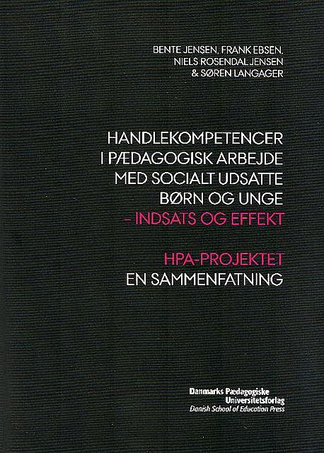 Handlekompetencer i pAedagogisk arbejde med socialt udsatte born og unge, Niels Jensen, Bente Jensen, Frank Ebsen, Soren Langager
