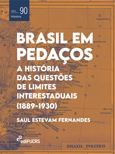 Brasil em Pedaços: a história das questões de limites interestaduais (1889–1930), Saul Estevam Fernandes