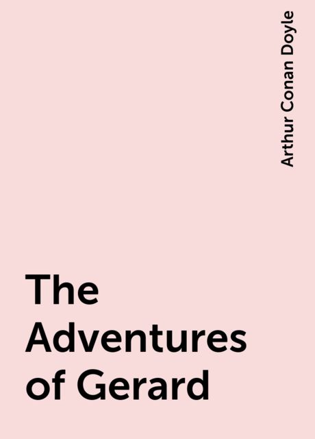 The Adventures of Gerard, Arthur Conan Doyle