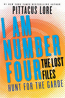 I Am Number Four: The Lost Files: Hunt for the Garde, Pittacus Lore