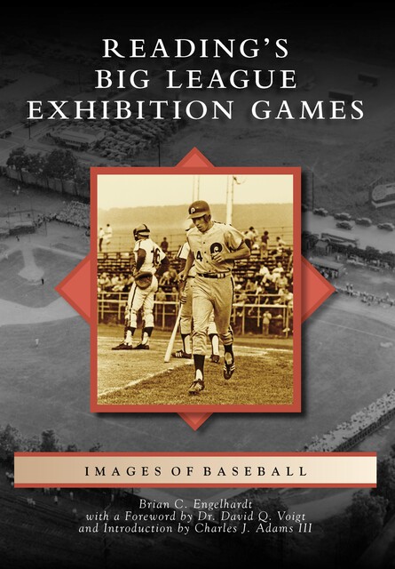 Reading's Big League Exhibition Games, Brian C. Engelhardt