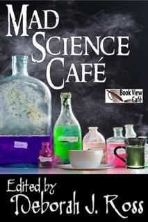 Mad Science Cafe, Deborah J Ross