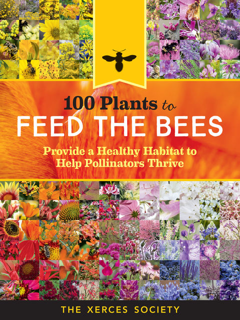 100 Plants to Feed the Bees, The Xerces Society