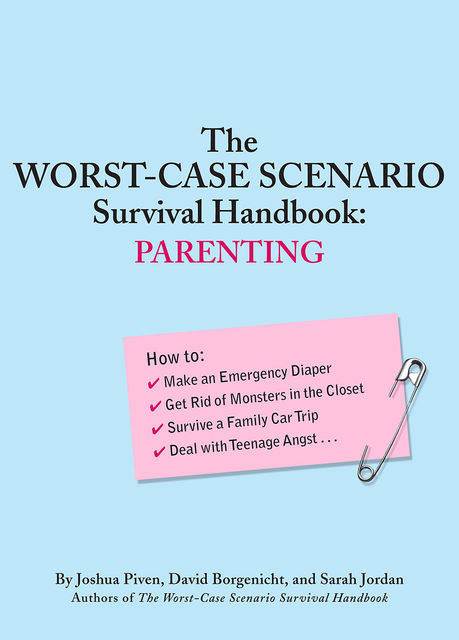 The Worst-Case Scenario Survival Handbook: Parenting, David Borgenicht, Joshua Piven, Sarah Jordan