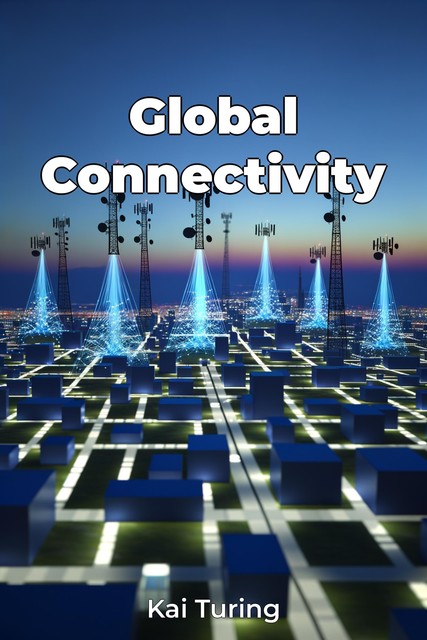 Global Connectivity, Kai Turing