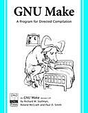 GNU make: A Program for Directing Compilation, Richard M.Stallman, Paul Smith, Roland McGrath