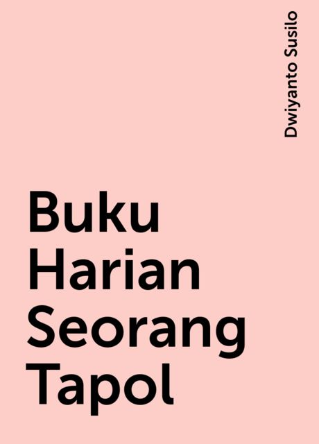 Buku Harian Seorang Tapol, Dwiyanto Susilo