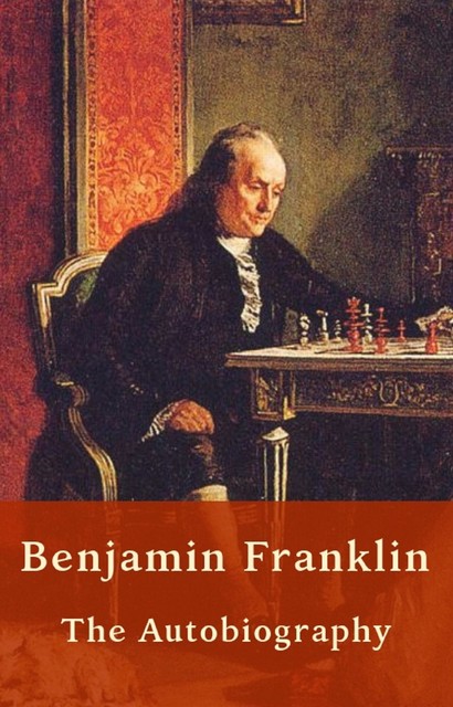 Benjamin Franklin – Autobiography (US History), Benjamin Franklin