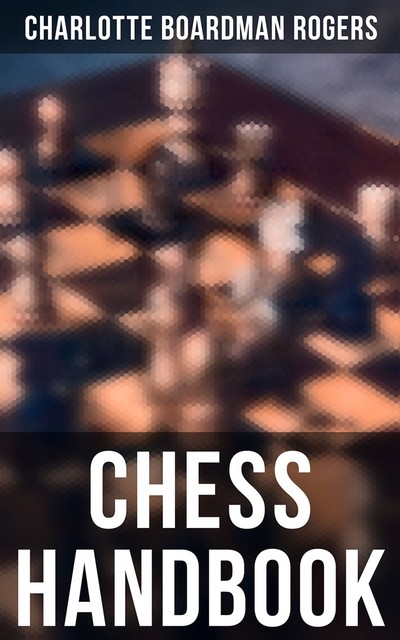 Chess Handbook, Charlotte Boardman Rogers
