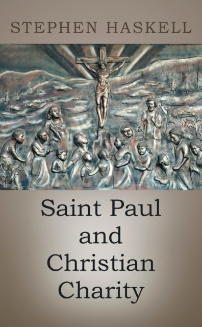 Saint Paul and Christian Charity, Stephen Haskell