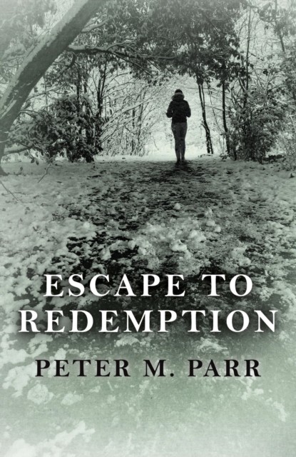Escape To Redemption, Peter Parr