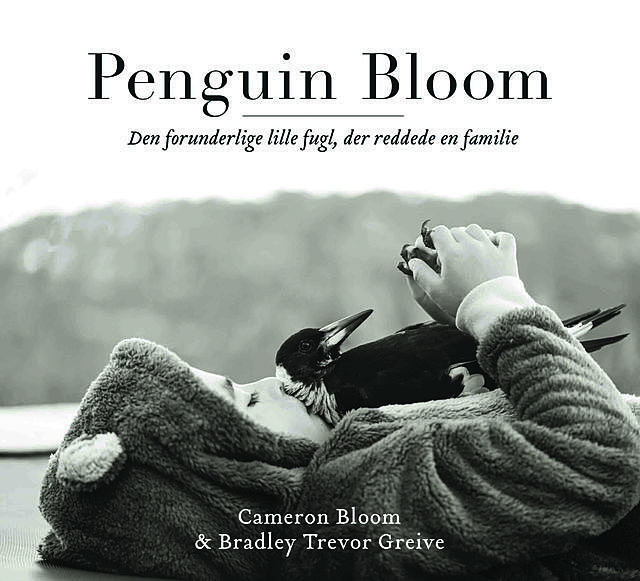 Penguin Bloom, Bradley Trevor Greive, Cameron Bloom