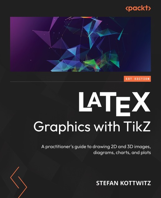 LATEX Graphics with TikZ, Stefan Kottwitz