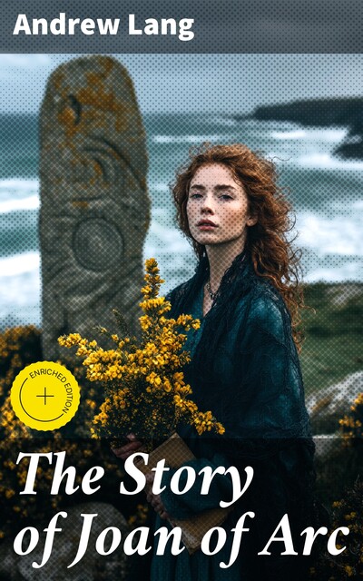 The Story of Joan of Arc, Andrew Lang