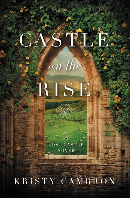 Castle on the Rise, Kristy Cambron