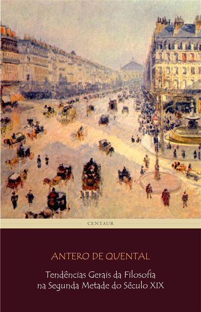 Tendências Gerais da Filosofia na Segunda Metade do Século XIX, Antero De Quental