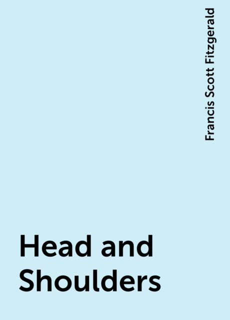 Head and Shoulders, Francis Scott Fitzgerald