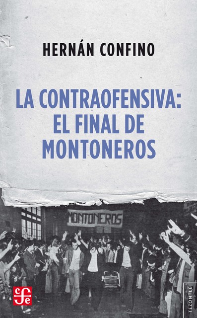La contraofensiva: El final de Montoneros, Hernán Confino