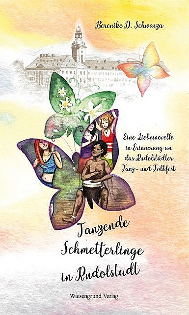 Tanzende Schmetterlinge in Rudolstadt, Berenike D. Schwarza