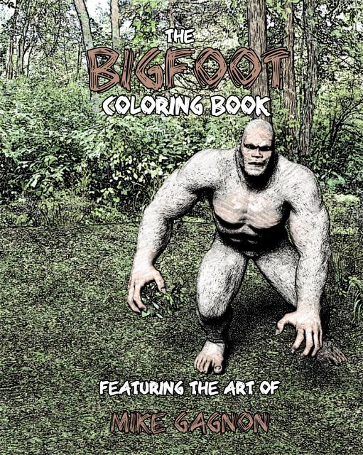 The Bigfoot Coloring Book, Mike Gagnon