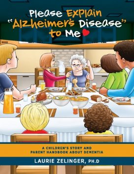 Please Explain Alzheimer's Disease to Me, Laurie Zelinger