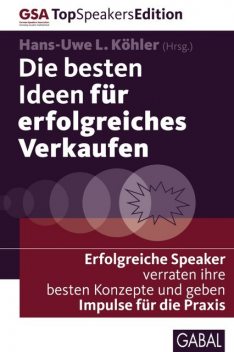 Die besten Ideen für erfolgreiches Verkaufen, Hans-Uwe L. Köhler