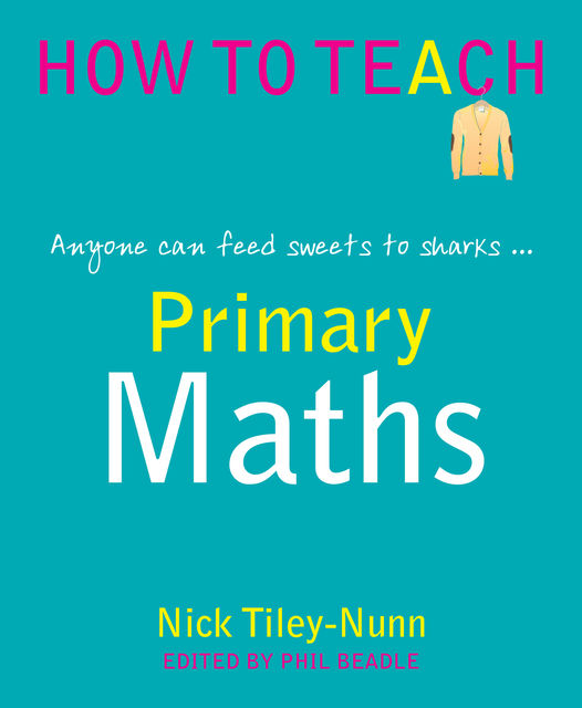 Primary Maths, Nick Tiley-Nunn
