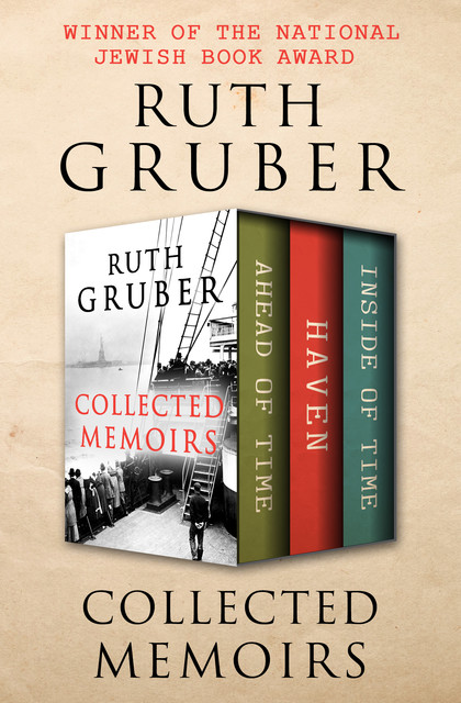 Collected Memoirs, Ruth Gruber