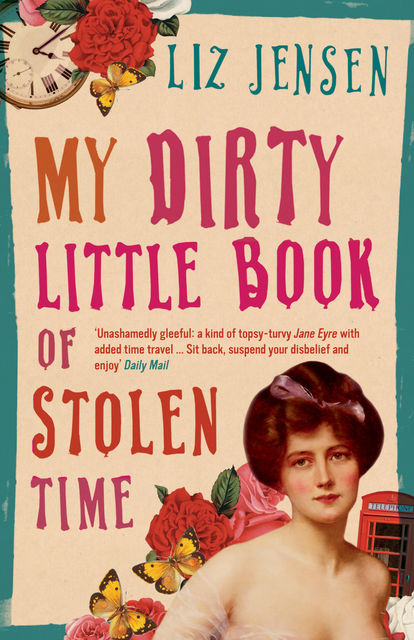 My Dirty Little Book of Stolen Time, Liz Jensen