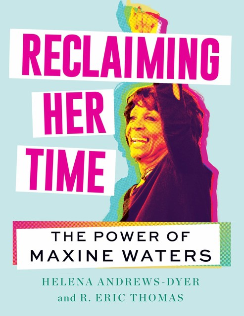 Reclaiming Her Time, R. Eric Thomas, Helena Andrews-Dyer