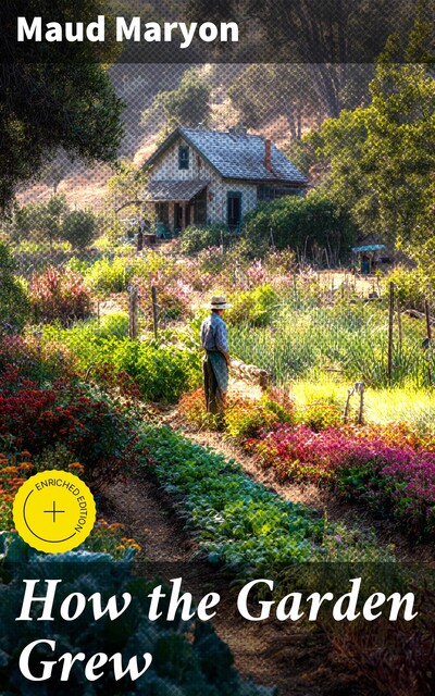 How the Garden Grew, Maud Maryon