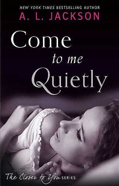 Come to Me Quietly, A.L. Jackson