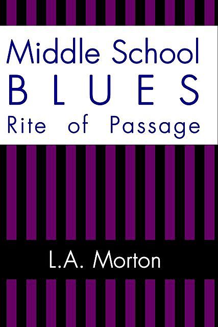 Middle School Blues, L.A. Morton