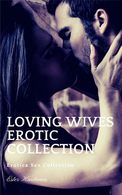 Loving Wives Erotic Collection, Ester Hartman