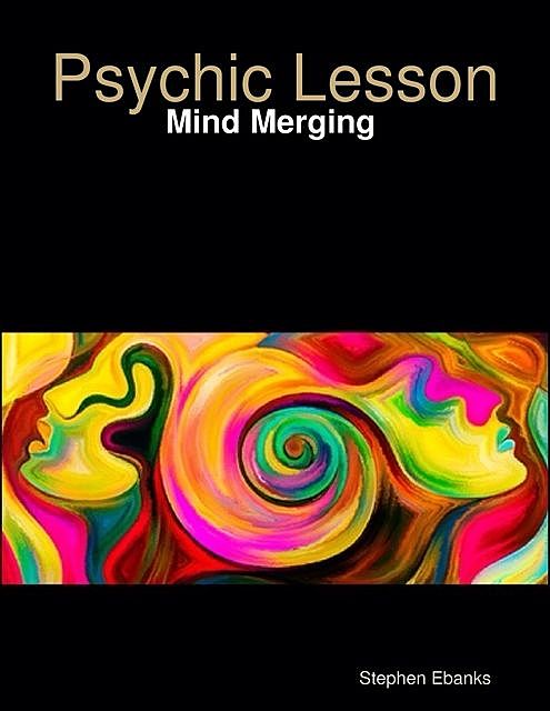 Psychic Lessons: Mind Merging, Stephen Ebanks