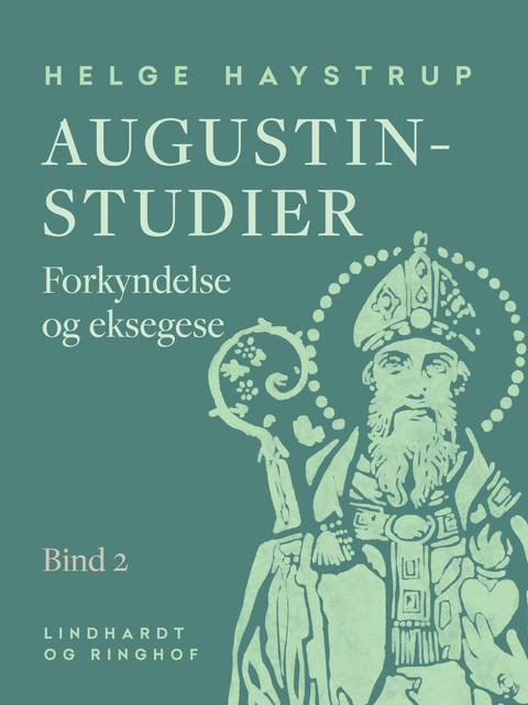 Augustin-studier. Bind 2. Forkyndelse og eksegese, Helge Haystrup