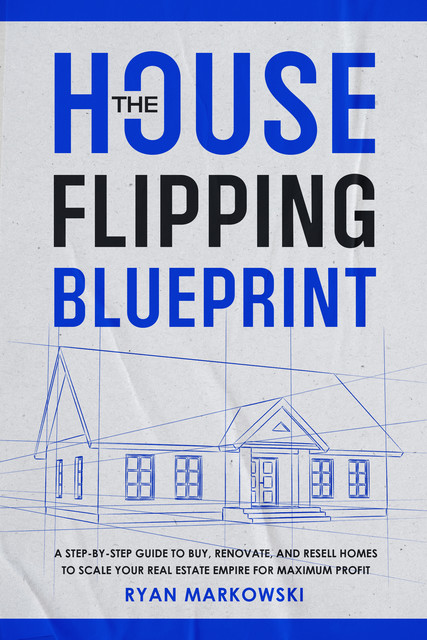 The House Flipping Blueprint, Ryan Markowski