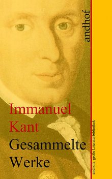 Immanuel Kant: Gesammelte Werke, Immanuel Kant