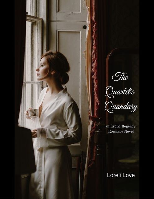 The Quartet's Quandary: An Erotic Regency Romance, Loreli Love