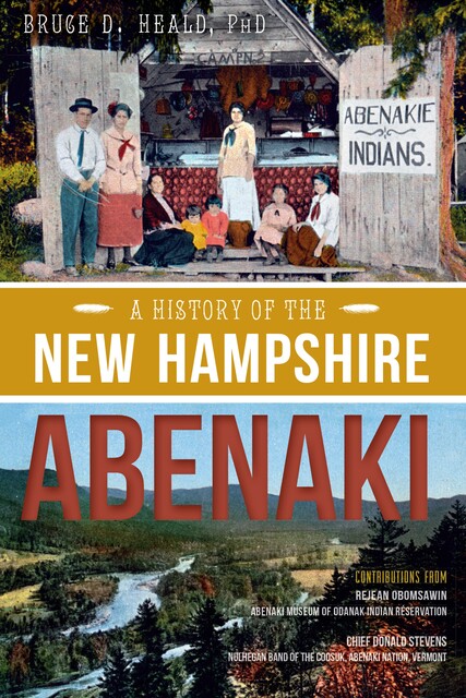 History of the New Hampshire Abenaki, Bruce D. Heald
