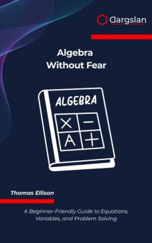 Algebra Without Fear, Thomas Ellison