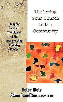 Marketing Your Church to the Community, Peter Metz