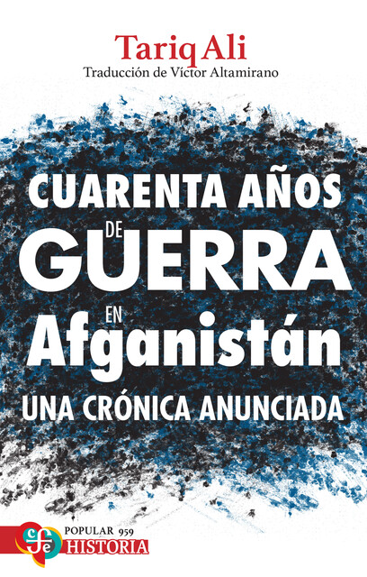 Cuarenta años de guerra en Afganistán, Tariq Alí