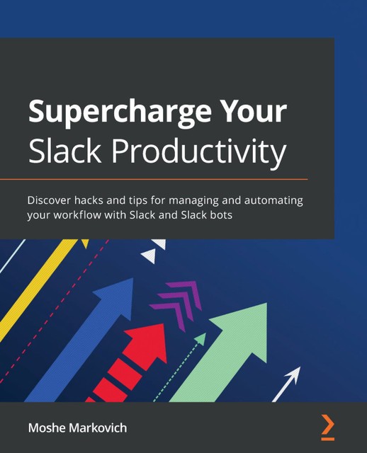 Supercharge your Slack Productivity, Moshe Markovich