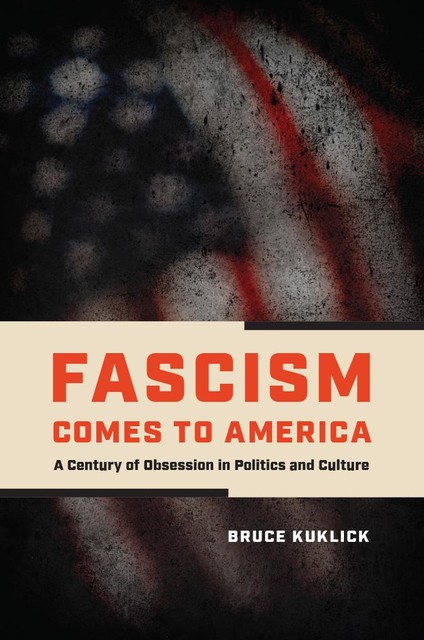 Fascism Comes to America, Bruce Kuklick